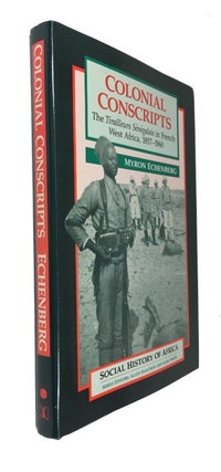 Item #87373 Colonial Conscripts: The Tirailleurs Senegalais in French West Africa, 1857-1960....