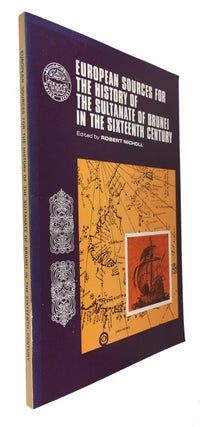 Item #87420 European Sources for the History of the Sultanate of Brunei in the Sixteenth Century....