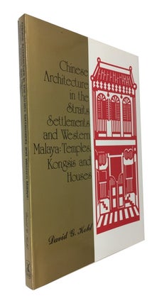 Item #87421 Chinese Architecture in the Straits Settlements and Western Malaya: Temples, Kongsis...