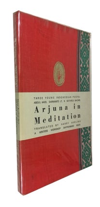 Item #87433 Arjuna in Meditation: Three Young Indonesian Poets. Selected Verse of Abdul Hadi, W....