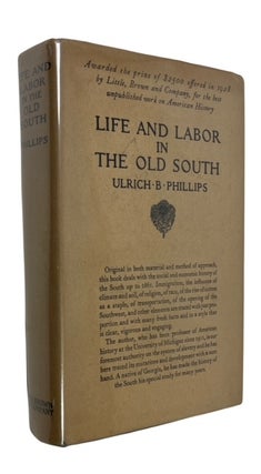 Item #87451 Life and Labor in the Old South. Ulrich Bonnell Phillips
