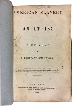 Item #87457 American Slavery As It Is: Testimony of A Thousand Witnesses. Theodore Dwight Weld
