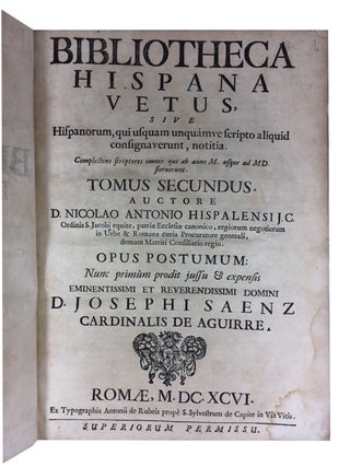Bibliotheca Hispana Vetus, Sive ,Hispanorum, qui usquam unquamve scripto aliquid consignaverunt notitia. Complectensw scriptores omnes qui ab anno M. usque ad MD. floruerunt. Tomus Secundus