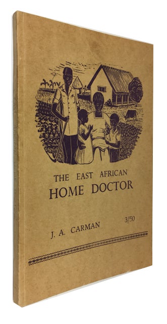 Item #87507 The East African Home Doctor. John A. Carman.
