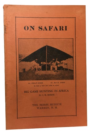 Item #87657 On Safari: Big Game Hunting in Africa. Morse, ra, erbert