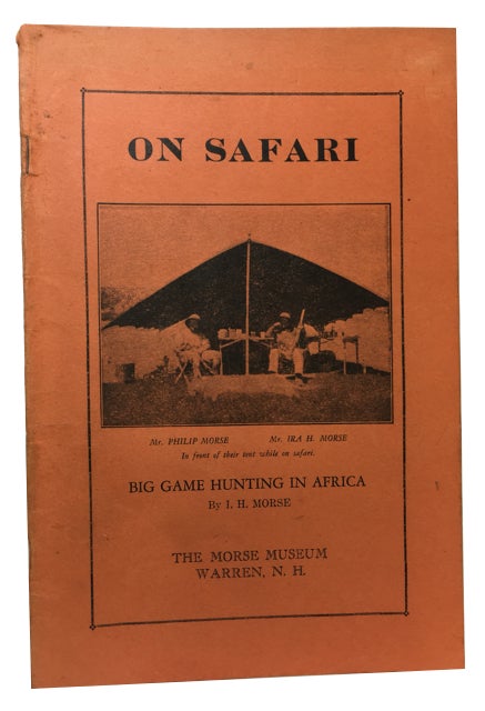 Item #87657 On Safari: Big Game Hunting in Africa. Morse, ra, erbert.