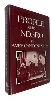 Item #87665 Profile of the Negro in American Dentistry. Foster Kidd