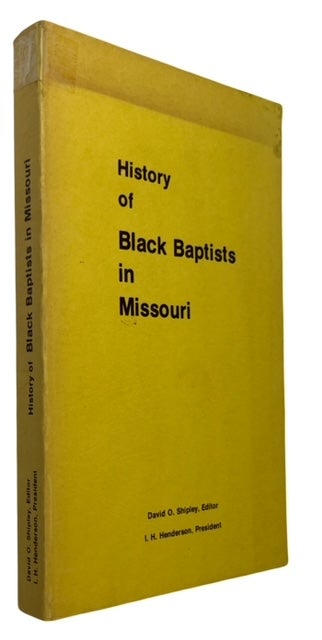 Item #87832 History of Black Baptists in Missouri (National Baptist Convention, U.S.A., Inc.). Alberta D. Shipley, David O. Shipley.