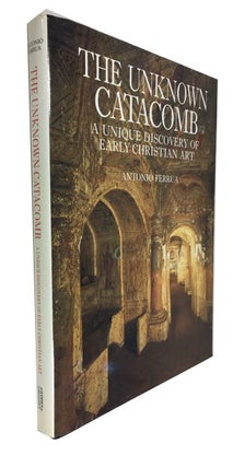 Item #87918 The Unknown Catacomb: A Unique Discovery of Early Christian Art. Antonio Ferrua
