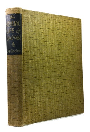 Item #87924 The Sexual Life of Japan: Being an Exhaustive Study of the of the Nightless City or...