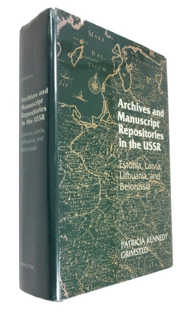 Item #87956 Archives and Manuscript Repositories in the USSR: Estonia, Latvia, Lithuania, and Belorussia. Patricia Kennedy Grimsted.