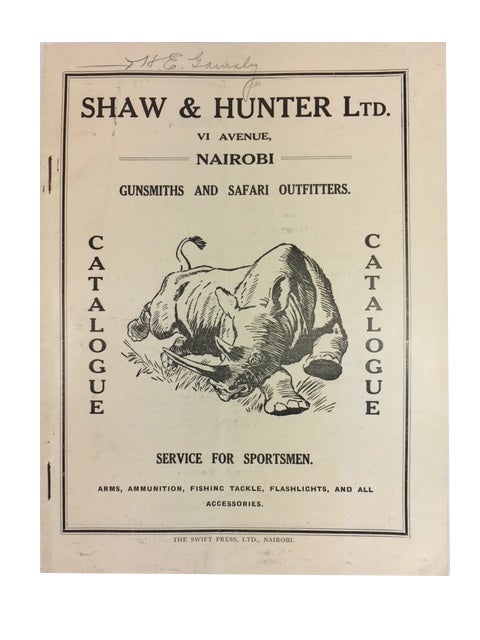Item #88207 Shaw & Hunter Ltd. VI Avenue. Nairobi Gunsmiths and Safari Outfitters Catalogue. Service for Sportsmen. Arms, Ammunition, Fishing Tackle, Flashlights, and all Accessories. [cover title]