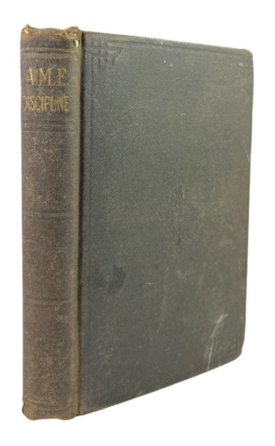 Item #88247 The Doctrines and Discipline of the African Methodist Episcopal Church. Published by Order of the General Conference Held in Columbus, Ohio, May, 1900. AME Church.