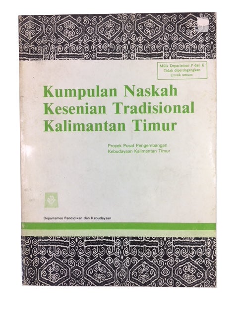 Item #88331 Kumpulan naskah kesenian tradisional Kalimantan Timur. Proyek Pusat Pengembangan Kebudayaan Kalimantan Timur, Indonesia.