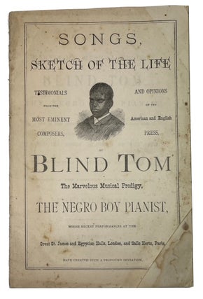 Item #88352 The Marvelous Musical Prodigy, Blind Tom, the Negro Boy Pianist, Whose Performances...
