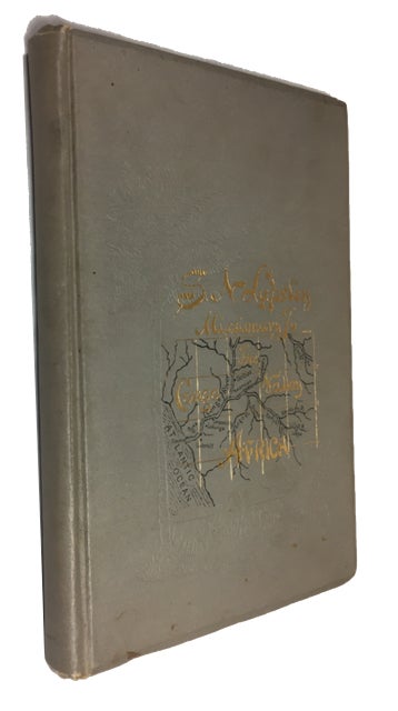 Item #88475 Life and Letters of Samuel Norvell Lapsley, Missionary to the Congo Valley, West Africa, 1866-1892. Samuel Norvell Lapsley.