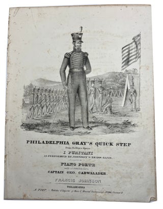 Item #88502 Philadelphia Gray's Quick Step: From Bellini's Opera I Puritani, as Performed by...