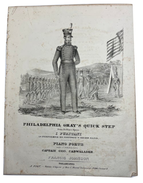 Item #88502 Philadelphia Gray's Quick Step: From Bellini's Opera I Puritani, as Performed by Johnson's Brass Band. Francis Johnson, musician.