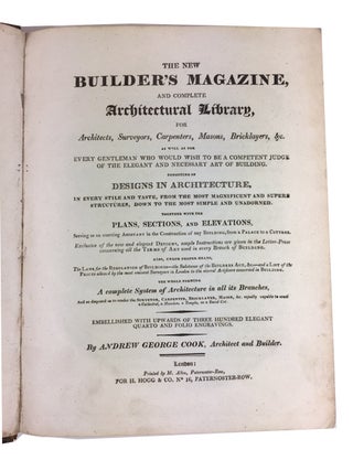 The New Builder's Magazine, and Complete Architectural Library for Architects, Surveyors, Carpenters, Masons, Bricklayers, & c....