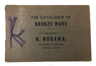 Item #88540 The Catalogue of Bronze Ware 1927. N. Nogawa