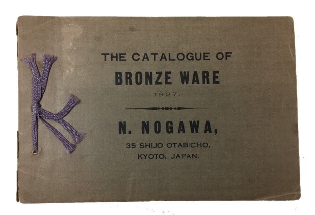 Item #88540 The Catalogue of Bronze Ware 1927. N. Nogawa.