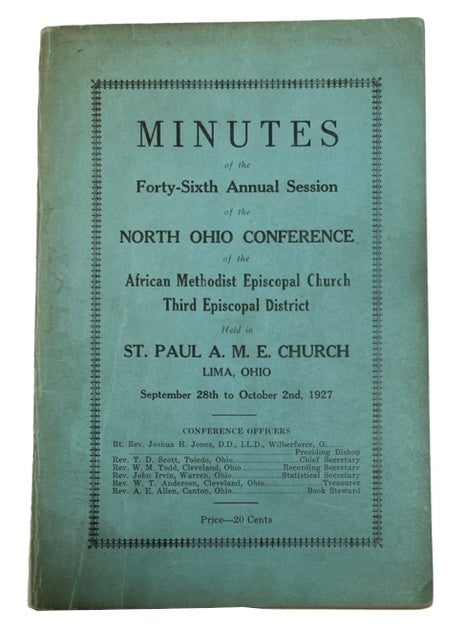 Item #88595 Minutes of the Forty-Sixth Annual Session of the North Ohio Conference of the African Methodist Episcopal Church Third Episcopal District Held in St. Paul A.M.E. Church Lima, Ohio Septemer 28 to October 2nd, 1927. AME Church. North Ohio Conference.