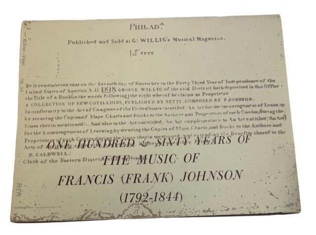 Item #88599 One Hundred & Sixty Years of the Music of Francis (Frank) Johnson (1792-1844): Extracted from Leader of the Band by Jones & Greenwich.