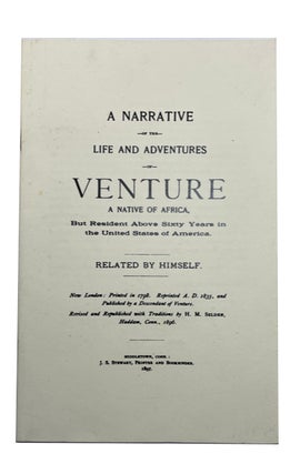 Item #88695 A Narrative of the Life and Adventures of Venture, A Native of Africa, but Resident...
