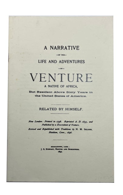 Item #88695 A Narrative of the Life and Adventures of Venture, A Native of Africa, but Resident above Sixty Years in the United States of America. Related by Himself. [cover title]