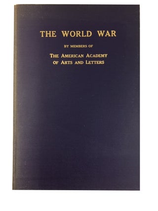 Item #88700 The World War: Utterances Concerning Its Issues and Conduct, by Members of the...