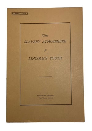 Item #88756 The Slavery Atmosphere of Lincoln's Youth. Louis Austin Warren