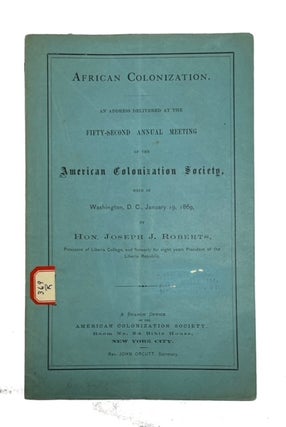 Item #88770 African Colonization. An Address Delivered at the Fifty-Second Annual Meeting of the...