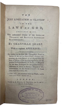 Item #88781 The Just Limitation of Slavery in the Laws of God compared with the Unbounded Claims...