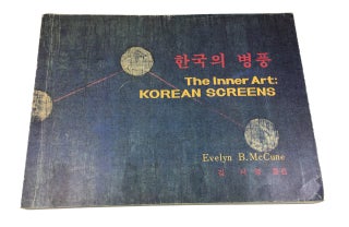 Item #88813 Hanguk ui pyongp'ung = The Inner Art: Korean Screens. Evelyn B. McCune