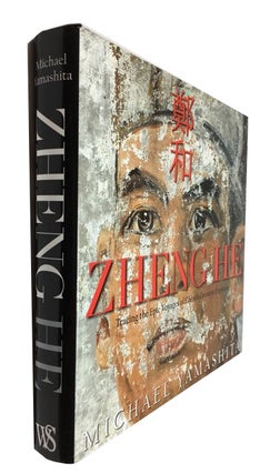 Item #88857 Zheng He: Tracing the Epic Voyages of China's Greatest Explorer. Michael Yamashita