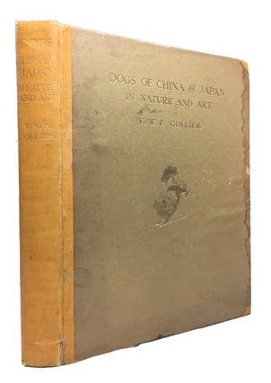Item #88906 Dogs of China & Japan in Nature and Art. V. W. F. Collier