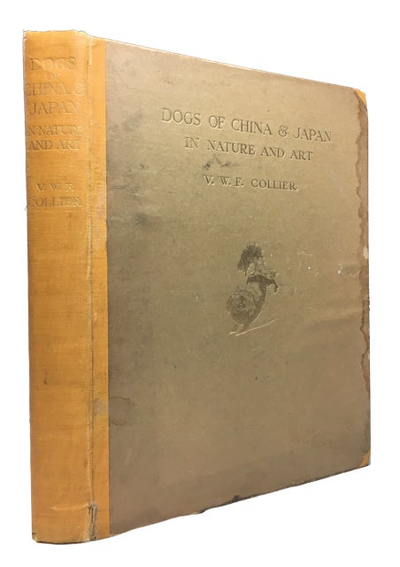 Item #88906 Dogs of China & Japan in Nature and Art. V. W. F. Collier.