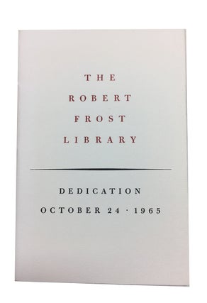 Item #88951 The Robert Frost Library: Dedication October 24 - 1965. [cover title]; Contains a...