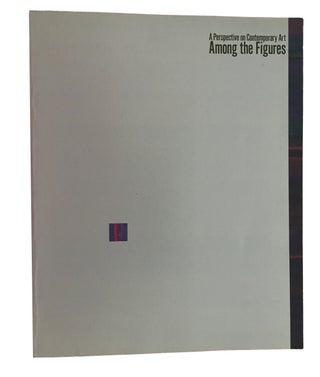 Item #88966 Among the Figures: A Perspective on Contemporary Art: September 22-November 8 1992,...