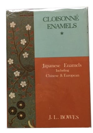 Item #89063 Japanese Enamels with Illustrations from the Examples in the Bowes Collection. James...
