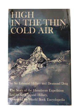 Item #89158 High in the Thin Cold Air: The Story of the Himalayan Expedition, led by Sir Edmund...