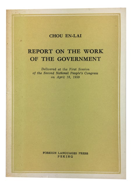Item #89183 Report on the Work of the Government: Delivered at the First Session of the Second National People's Congress on April 18, 1959. Chou En-Lai.