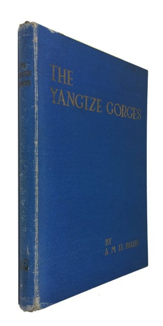 Item #89192 The Yangtze Gorges in Pictures and Prose ... A Souvenir of the Yangtze Gorges illustrated with Fifty-Seven Photographic Studies. A. M. Le Palud.