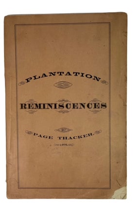 Item #89264 Plantation Reminiscences, by Page Thacker. [cover title]. Page Thacker, pseud,...