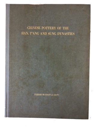 Item #89268 Chinese Pottery of the Han, T'ang and Sung Dynasties Owned and Exhibited by...