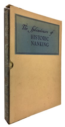 The Splendours of Historic Nanking: Eighty Photographic Studies, with Descriptive Notes of Ancient and Modern Nanking