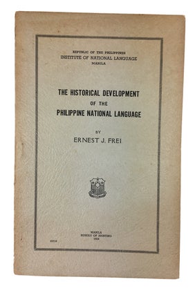 Item #89311 The Historical Development of the Philippine National Language. Ernest J. Frei