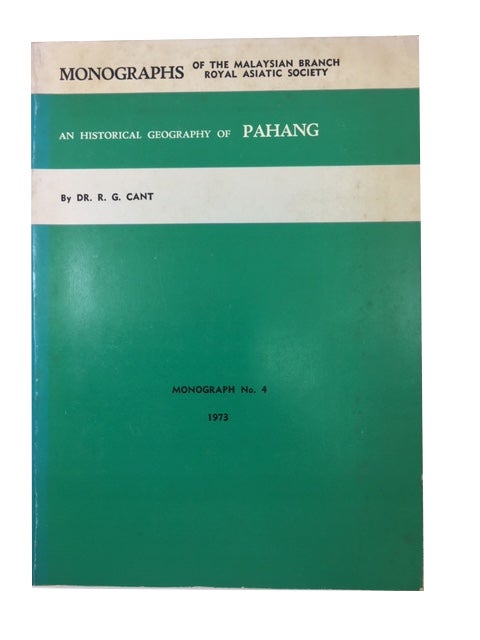 Item #89349 An Historical Geography of Pahang. R. G. Cant.