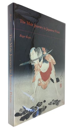 Item #89393 The Male Journey in Japanese Prints. Roger S. Keyes