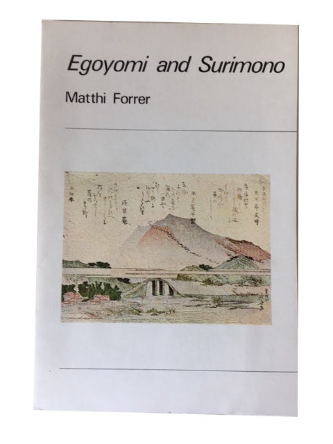 Item #89406 Egoyomi and Surimono: Their History and Development. Matthi Forrer.